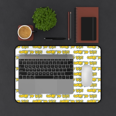 Count Yo Days Desk Mat